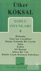 Toplu Oyunları 4 Buluşma / Tata'nın Çocukları / Dönüş Yolunda Bir Çocuk / Şaka / Eşikte / Sil Baştan / Sıfıra Bir Var / Binbir Çiçek Kolonya Fabrikası