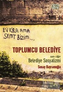 Toplumcu Belediye : Namı-ı Diğer Belediye Sosyalizmi