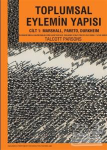Toplumsal Eylemin Yapısı Cilt 1 : Marshall, Pareto, Durkheım