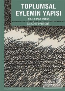 Toplumsal Eylemin Yapısı Cilt 2 : Max Weber