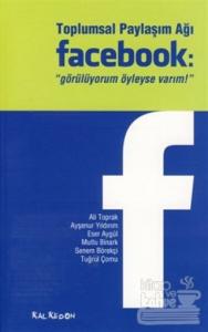 Toplumsal Paylaşım Ağı Facebook: "Görülüyorum Öyleyse Varım"