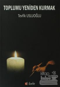 Toplumu Yeniden Kurmak