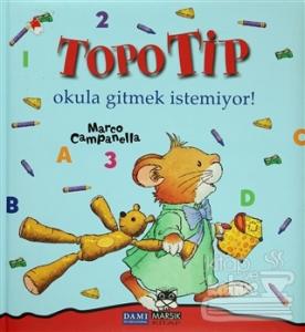 Topo Tip - Okula Gitmek İstemiyor! (Ciltli)