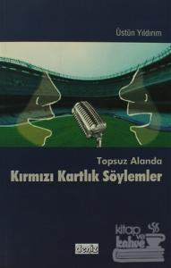 Topsuz Alanda Kırmızı Kartlık Söylemler