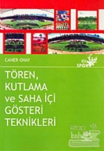 Tören Kutlama ve Saha İçi Gösteri Teknikleri