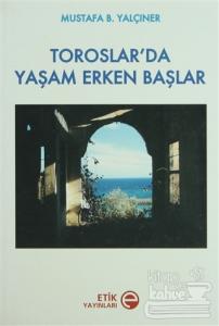 Toroslar'da Yaşam Erken Başlar