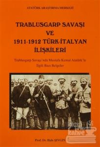 Trablusgarp Savaşı ve 1911- 1912 Türk- İtalyan İlişkileri