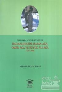 Trabzon'da Ayanlık Mücadelesi : Hacısalihzade Hasan Ağa, Ömer Ağa ve Büyük Ali Ağa (1737-1844)