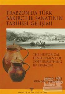 Trabzon'da Türk Bakırcılık Sanatının Tarihsel Gelişimi