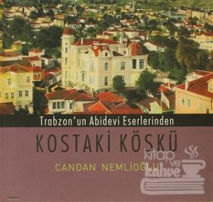 Trabzon'un Abidevi Eserlerinden Kostaki Köşkü