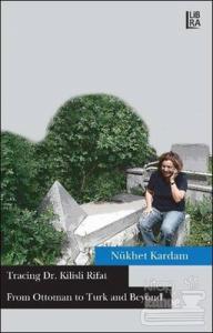 Tracing Dr. Kilisli Rifat: From Ottoman to Turk and Beyond