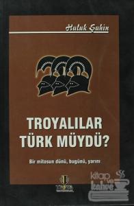 Troyalılar Türk müydü?