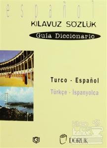 Turco - Espanol / Türkçe - İspanyolca  (Kılavuz Sözlük - Guia Diccionario)