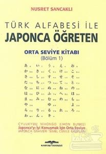 Türk Alfabesi ile Japonca Öğreten Orta Seviye Kitabı (Bölüm 1)