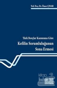 Türk Borçlar Kanununa Göre Kefilin Sorumluluğunun Sona Ermesi