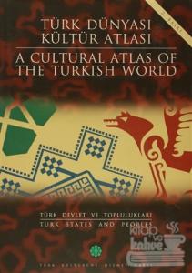 Türk Dünyası Kültür Atlası - A Cultural Atlas Of The Türkish World / Türk Devlet ve Toplulukları - Türk States And Peoples (Ciltli)