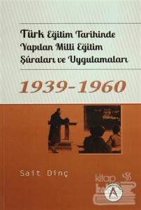 Türk Eğitim Tarihinde Yapılan Milli Eğitim Şuraları ve Uygulamaları 1939 - 1960
