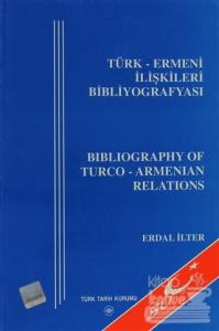 Türk - Ermeni İlişkileri Bibliyografyası / Bibliography of Turco - Armenian Relations
