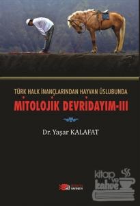 Türk Halk İnançlarından Hayvan Üslubunda Mitolojik Devridayım - 3