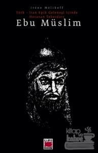 Türk - İran Epik Geleneği İçinde Horasan Teberdarı - Ebu Müslim