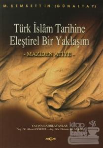 Türk İslam Tarihine Eleştirel Bir Yaklaşım Maziden Atiye