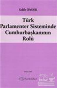 Türk Parlamenter Sisteminde Cumhurbaşkanının Rolü