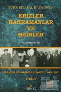 Türk Siyasal Hayatında Krizler Kahramanlar ve Hainler 5. Cilt