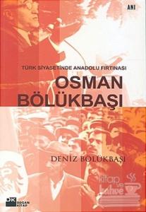 Türk Siyasetinde Anadolu Fırtınası Osman Bölükbaşı