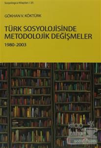 Türk Sosyolojisinde Metodolojik Değişmeler 1980-2003