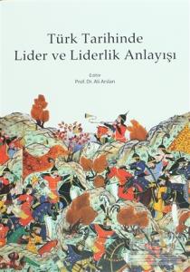 Türk Tarihinde Lider ve Liderlik Anlayışı