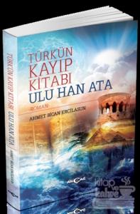 Türk'ün Kayıp Kitabı Ulu Han Ata
