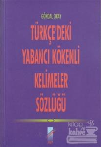 Türkçe'deki Yabancı Kökenli Kelimeler Sözlüğü