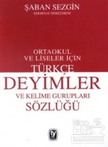 Türkçe Deyimler ve Kelime Gurupları Sözlüğü Ortaokul ve Liseler İçin