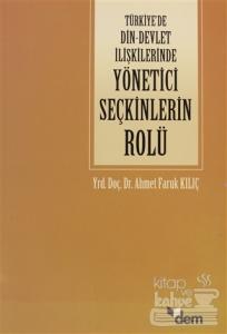 Türkiye'de Din - Devlet İlişkilerinde Yönetici Seçkinlerin Rolü