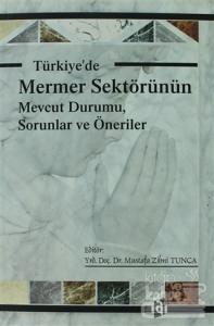 Türkiye'de Mermer Sektörünün Mevcut Durumu, Sorunlar ve Öneriler
