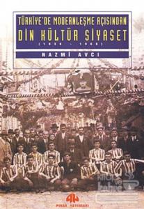 Türkiye'de Modernleşme Açısından Din Kültür ve Siyaset