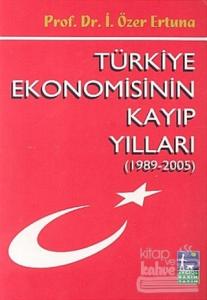 Türkiye Ekonomisinin Kayıp Yılları (1989 - 2005)