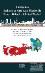 Türkiye'nin Kafkasya ve Orta Asya Ülkeleri İle Siyasi-İktisadi-Kültürel İlişkileri