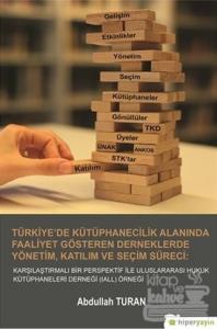 Türkiye'de Kütüphanecilik Alanında Faaliyet Gösteren Derneklerde Yönetim Katılım ve Seçim Süreci