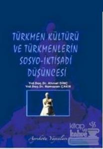 Türkmen Kültürü ve Türkmenlerin Sosyo-İktisadi Düşüncesi