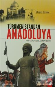 Türkmenistandan Anadoluya Örf Adet ve Halk İnançları