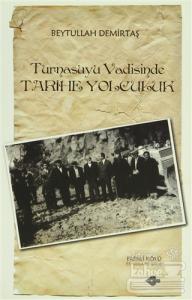 Turnasuyu Vadisinde Tarihe Yolculuk