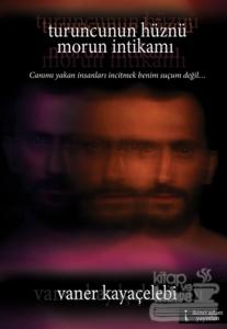 Turuncunun Hüznü Morun İntikamı