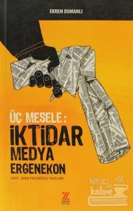 Üç Mesele: İktidar Medya Ergenekon