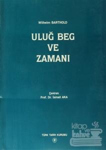 Uluğ Beg ve Zamanı