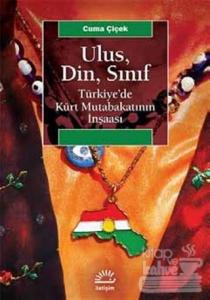 Ulus, Din, Sınıf Türkiye'de Kürt Mutabakatının İnşaası