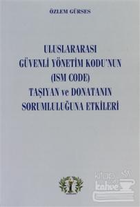 Uluslararası Güvenli Yönetim Kodu'nun (Ism Code) Taşıyan ve Donatanın Sorumluluğuna Etkileri