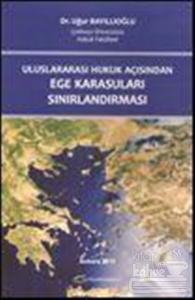 Uluslararası Hukuk Açısından Ege Karasuları Sınırlandırması