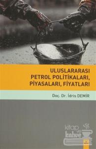 Uluslararası Petrol Politikaları, Piyasaları, Fiyatları