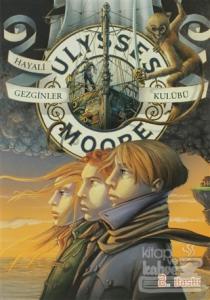 Ulysses Moore 12 - Hayali Gezginler Kulübü (Ciltli)